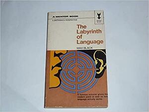 The Labyrinth of Language by Max Black