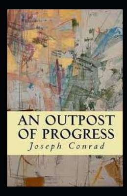 An Outpost of Progress Illustrated by Joseph Conrad