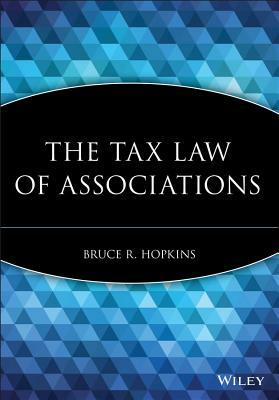 The Tax Law of Associations by Bruce R. Hopkins