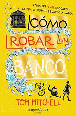 Cómo robar un banco by Tom Mitchell