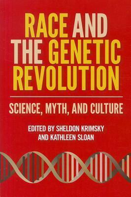 Race and the Genetic Revolution: Science, Myth, and Culture by Kathleen Sloan, Sheldon Krimsky