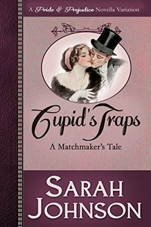 Cupid's Traps: A Matchmaker's Tale by Sarah Johnson