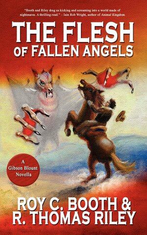 The Flesh of Fallen Angels by Roy C. Booth, R. Thomas Riley