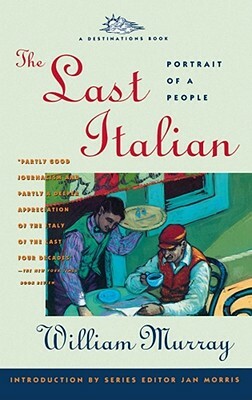 The Last Italian: Portrait of a People by William Murray