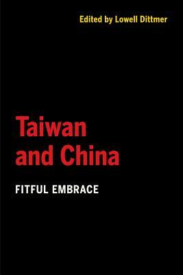 Taiwan and China: Fitful Embrace by 