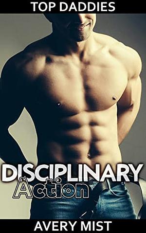 Disciplinary Action: Young Alpha Daddy and His Older Boy by Avery Mist