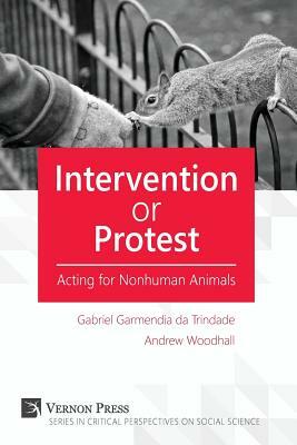 Intervention or Protest: Acting for Nonhuman Animals by Eva Meijer