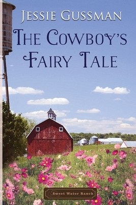 The Cowboy's Fairy Tale by Jessie Gussman