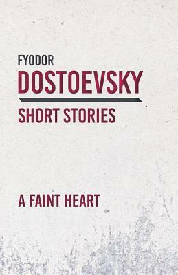 A Faint Heart by Fyodor Dostoyevsky