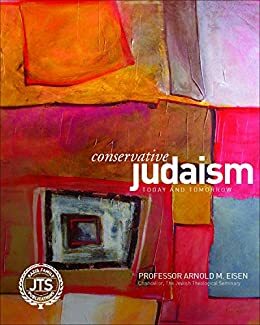 Conservative Judaism Today and Tomorrow by Arnold M. Eisen