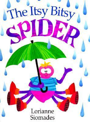 Itsy Bitsy Spider, The by Lorianne Siomades