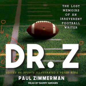 Dr. Z: The Lost Memoirs of an Irreverent Football Writer by Paul Zimmerman