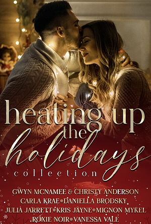 Heating Up The Holidays Collection by Mignon Mykel, Roxie Noir, Vanessa Vale, Daniella Brodsky, Kris Jayne, Julia Jarrett, Christy Anderson, Carla Krae, Gwyn McNamee