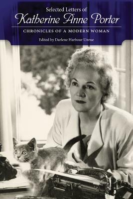 Selected Letters of Katherine Anne Porter: Chronicles of a Modern Woman by Katherine Anne Porter