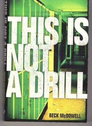 This Is Not a Drill by Beck McDowell