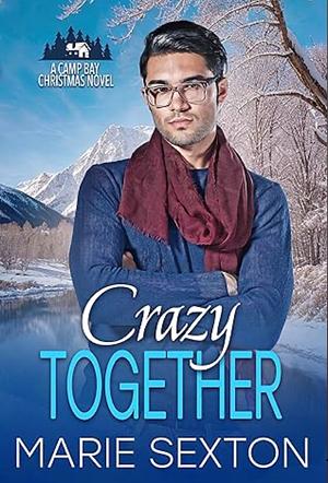 Crazy Together by Marie Sexton, Marie Sexton