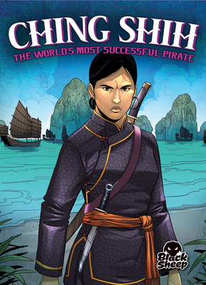 Ching Shih: The World's Most Successful Pirate by Christina Leaf