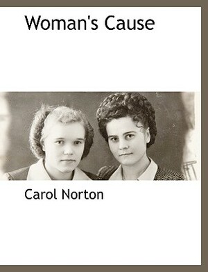 Woman's Cause by Carol Norton