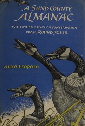 A Sand County Almanac: With Other Essays on Conservation from Round River by Aldo Leopold