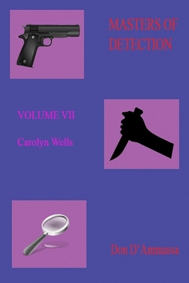 Masters of Detection: VOLUME VII: Carolyn Wells by Don D'Ammassa