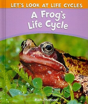 A Frog's Life Cycle by Ruth Thomson