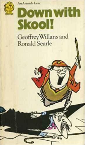 Down With Skool! by Ronald Searle, Geoffrey Willans