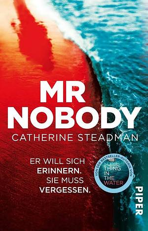 Mr Nobody: er will sich erinnern, sie muss vergessen : Thriller by Catherine Steadman
