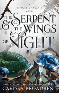 The Serpent & the Wings of Night by Carissa Broadbent