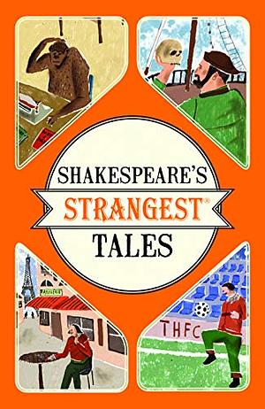 Shakespeare's Strangest Tales by Iain Spragg