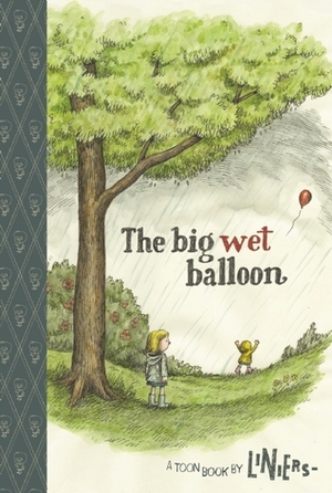 The Big Wet Balloon by Liniers