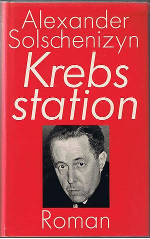 Krebsstation by Александр Исаевич Солженицын