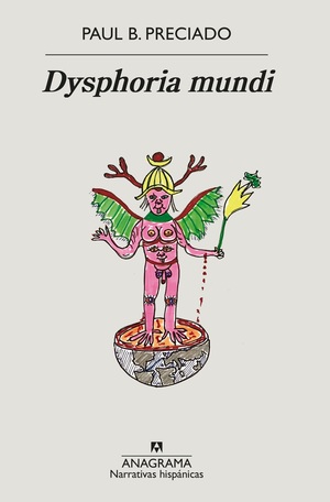 Dysphoria Mundi by Paul B. Preciado