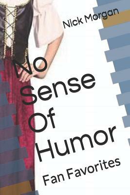 No Sense of Humor: Fan Favorites by Nick Morgan