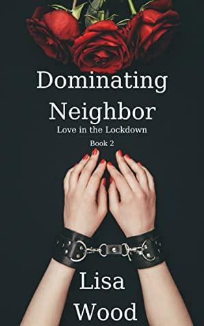Dominating Neighbor by Lisa Wood, Darcy Hayes