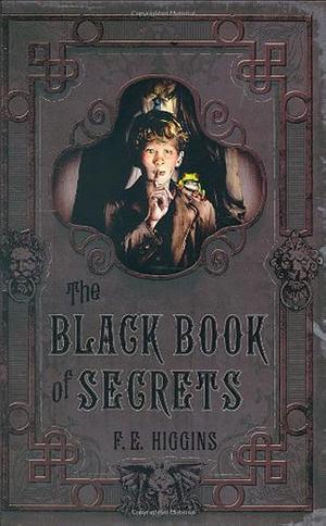 The Black Book of Secrets by F.E. Higgins
