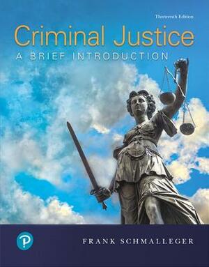 Criminal Justice: A Brief Introduction by Frank Schmalleger