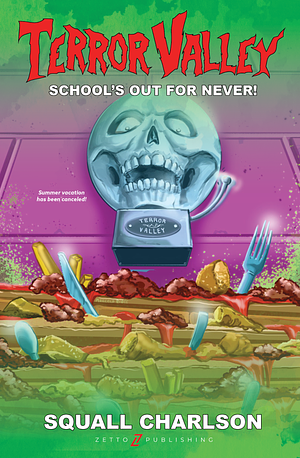 School's Out For Never! (Terror Valley #1) by Squall Charlson