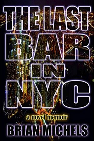 The Last Bar In NYC by Brian Michels