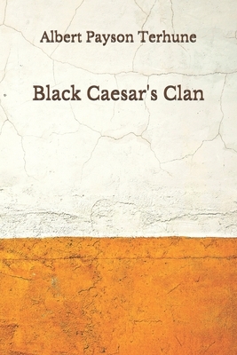 Black Caesar's Clan: (Aberdeen Classics Collection) by Albert Payson Terhune