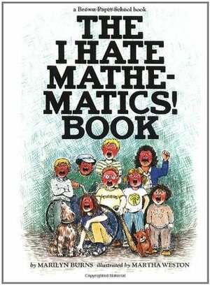 The I Hate Mathematics! by Marilyn Burns, Martha Weston, Linda Allison, David Weitzman