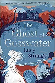 The Ghost of Gosswater by Lucy Strange