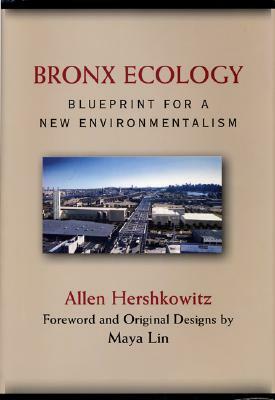Bronx Ecology: Blueprint for a New Environmentalism by Allen Hershkowitz