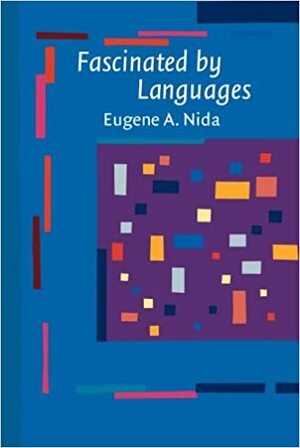 Fascinated by Languages by Eugene Albert Nida