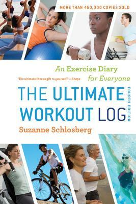 The Ultimate Workout Log: An Exercise Diary for Everyone by Suzanne Schlosberg