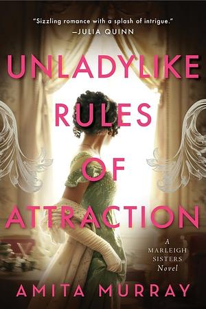 Unladylike Rules of Attraction: A Marleigh Sisters Novel by Amita Murray
