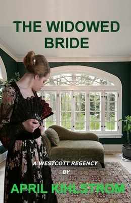 The Widowed Bride: Westcott Series Book 2 by April Kihlstrom