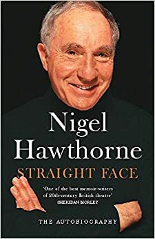 Straight Face: The Autobiography by Nigel Hawthorne