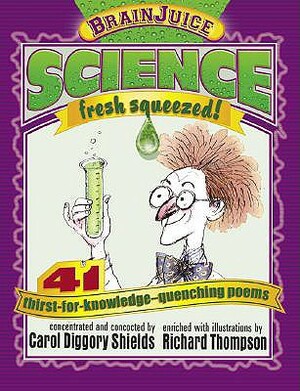 Brainjuice: Science, Fresh Squeezed! by Carol Diggory Shields