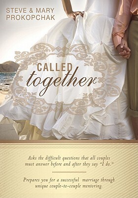 Called Together: Asks the Difficult Questions That All Couples Must Answer Before and After They Say "I Do." Prepares You for a Success by Steve Prokopchak, Mary Prokopchak