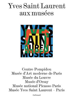 Yves Saint Laurent aux musées by Mouna Mekour, Stephan Janson, Madison Cox